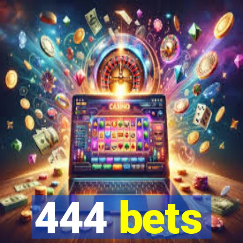 444 bets